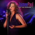 Ain’t No Sunshine-Jaimee Paul