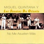 No me asusten más – Miguel Quintana y Los Soneros de Oriente