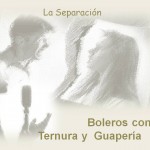 Boleros con ternura y guapería (III)