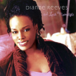 What A Little Moonlight Can Do-Dianne Reeves