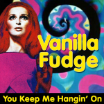 You Keep Me Hangin’ On – Vanilla Fudge