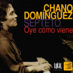 Mira como viene – Chano Dominguez