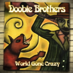 World Gone Crazy – The Doobie Brothers