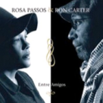 Garota De Ipanema – Rosa Passos & Ron Carter