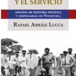 El poder y el servicio – Rafael Arráiz Lucca