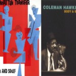 Body and soul – Manhatann transfer / Body and soul – Coleman Hawkins.