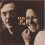 Só Tinha De Ser Com Você – Tom Jobim & Elis Regina