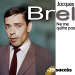 Ne me quitte pas – Jaques Brel