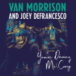 You’re Driving Me Crazy – Van Morrison y Joey DeFrancesco