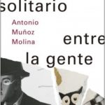 Un andar solitario entre la gente – Antonio Muñoz Molina