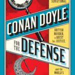 Conan Doyle for the Defense – Margalit Fox