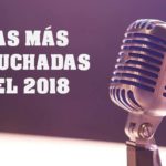 Las más escuchadas del 2018 (abril)