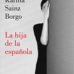 La hija de la española – Karina Sainz Borgo