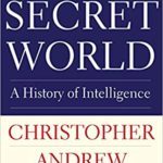 The Secret World: A History of Intelligence – Christopher Andrew