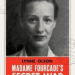 Madame Fourcade’s Secret War – Lynne Olson