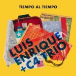 Tiempo Al Tiempo – Luis Enrique y C4 Trío