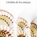 Córdoba de los omeyas – Antonio Muñoz Molina