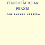 Principios de filosofía de la praxis – José Rafael Herrera