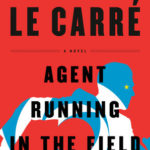 Agent Running in the Field – John le Carré