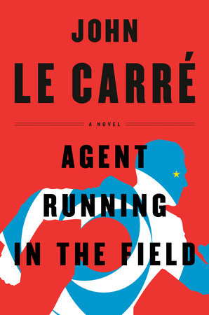 Agent Running in the Field - John le Carré