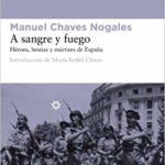 A sangre y fuego. Héroes, bestias y mártires de España – Manuel Chaves Nogales