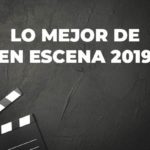 Lo mejor de En Escena 2019 (Parte II)