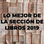 Lo mejor de la sección de Libros 2019 (Parte I)