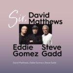 Sir – David Matthews, Eddie Gómez y Steve Gadd