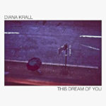 This Dream Of You – Diana Krall