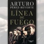 Línea de fuego – Arturo Pérez-Reverte