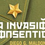 La invasión consentida – Diego G. Maldonado