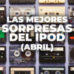 Lo mejor de Sorpresas del iPod 2020 (Abril)