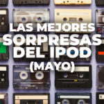 Lo mejor de Sorpresas del iPod 2020 (Mayo)