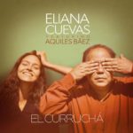 Eliana Cuevas y Aquiles Báez: El curruchá resuena desde Canadá – Gerardo Guarache Ocque