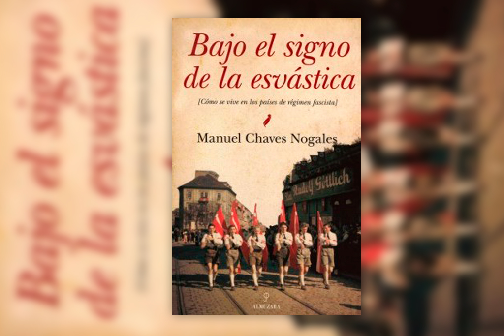 Bajo el signo de la esvástica: Cómo se vive en los países de régimen fascista - Manuel Chaves Nogales