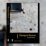 Tiempos feroces – Leonardo Padrón