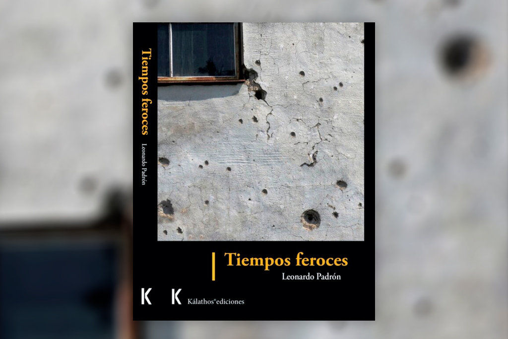 Tiempos feroces - Leonardo Padrón