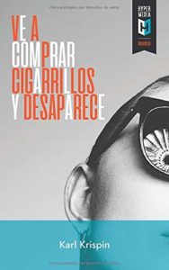 Ve a comprar cigarrillos y desaparece - Karl Krispin