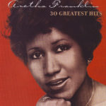 Since You’ve Been Gone (Sweet Sweet Baby) – Aretha Franklin