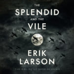 The Splendid and the Vile – Erik Larson