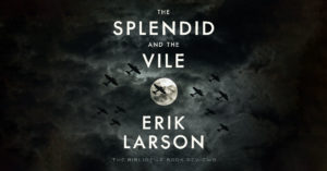 The Splendid and the Vile - Erik Larson