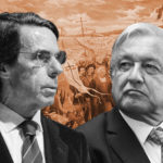 López Obrador y Aznar, intérpretes disparatados de la historia hispanoamericana – Elías Pino Iturrieta