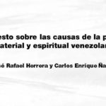 Manifiesto sobre las causas de la pobreza material y espiritual venezolana – José Rafael Herrera y Carlos Enríque Ñañez