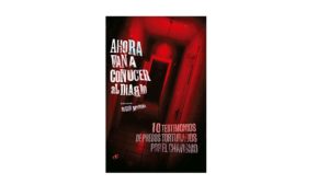 Ahora van a conocer al Diablo: 10 testimonios de presos torturados por el chavismo, de Oscar Medina