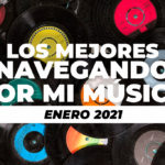 Lo mejor de Navegando por mi música 2021 (Enero)