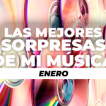 Las mejores Sorpresas de mi música 2021 (Enero)