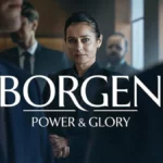 Borgen: Reino, poder y gloria