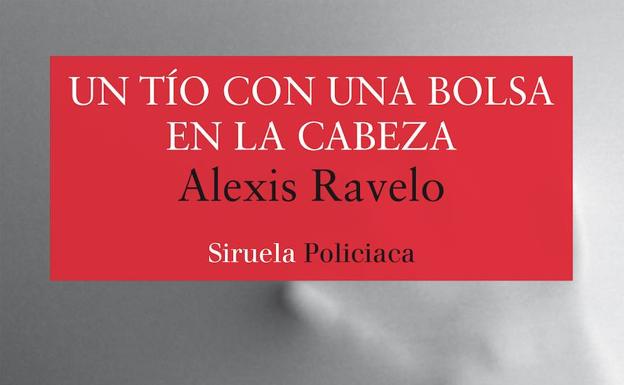 Un tío con una bolsa en la cabeza - Alexis Ravelo