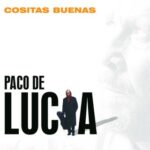 Cositas Buenas – Paco De Lucía